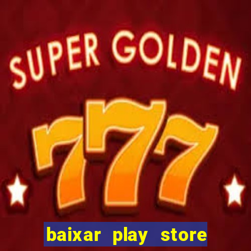 baixar play store para pc baixaki